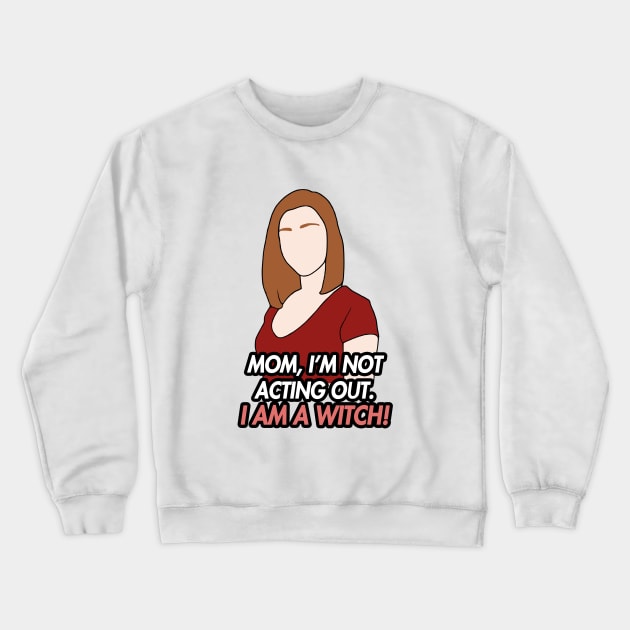 im not acting out. i am a witch Crewneck Sweatshirt by aluap1006